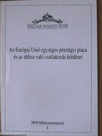 Az Európai Unió egységes pénzügyi piaca és az ahhoz való csatlakozás kérdései