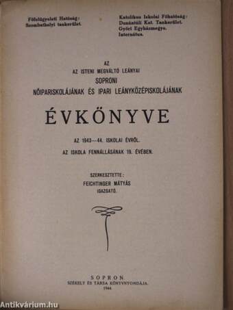 Az Isteni Megváltó Leányai soproni Nőipariskolájának és Ipari Leányközépiskolájának Évkönyve az 1943-44. iskolai évről