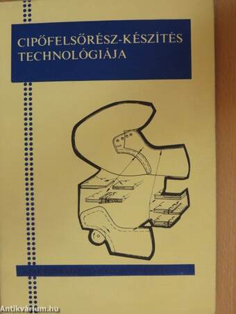 Cipőfelsőrész-készítés technológiája