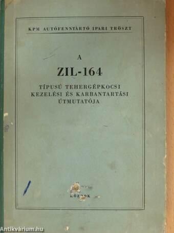 A ZIL-164 típusú tehergépkocsi kezelési és karbantartási útmutatója