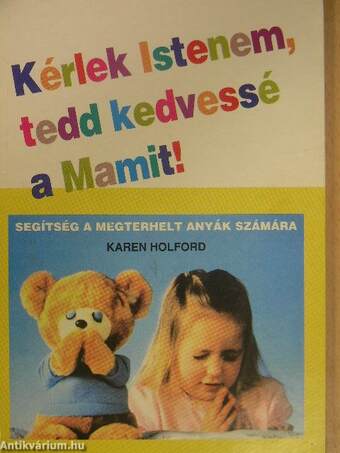 Kérlek Istenem, tedd kedvessé a Mamit!