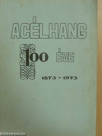 Acélhang 100 éve