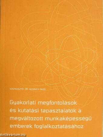 Gyakorlati megfontolások és kutatási tapasztalatok a megváltozott munkaképességű emberek foglalkoztatásához