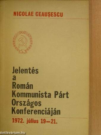 Jelentés a Román Kommunista Párt Országos Konferenciáján 1972. július 19-21.