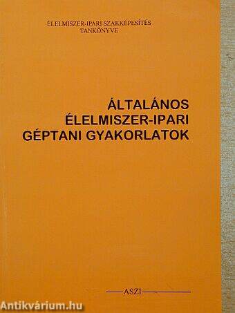 Általános élelmiszer-ipari géptani gyakorlatok