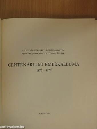 Az Eötvös Loránd Tudományegyetem Ságvári Endre Gyakorló Iskolájának centenáriumi emlékalbuma