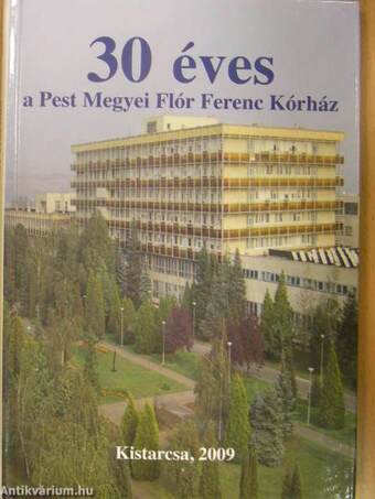 30 éves a Pest Megyei Flór Ferenc Kórház