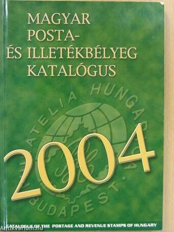 Magyar posta- és illetékbélyeg katalógus 2004