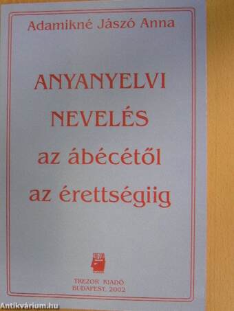 Anyanyelvi nevelés az ábécétől az érettségiig