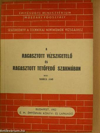 Segédkönyv a technikai minimumok vizsgáihoz a ragasztott vízszigetelő és ragasztott tetőfedő szakmában