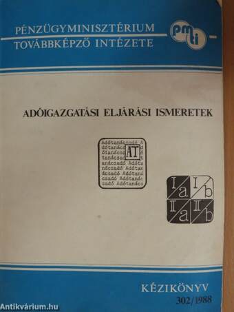 Adóigazgatási eljárási ismeretek az adótanácsadói szakvizsga I/b. adóigazgatási eljárási ismeretek tantárgyához