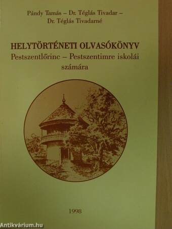 Helytörténeti olvasókönyv Pestszentlőrinc-Pestszentimre iskolái számára