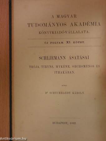 Schliemann ásatásai Trója, Tiryns, Mykéne, Orchomenos és Ithakában