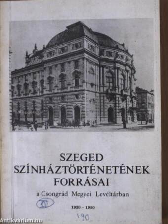 Szeged színháztörténetének forrásai a Csongrád Megyei Levéltárban 1920-1950