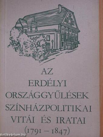 Az erdélyi országgyűlések színházpolitikai vitái és iratai (1791-1847)