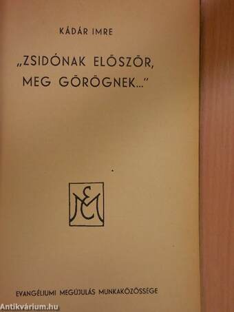 "Zsidónak először, meg görögnek..."