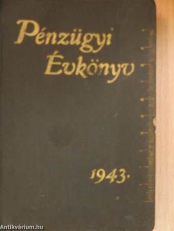 Arday Pénzügyi Évkönyve a Magy. Kir. pénzügyőrség és az összes pénzügyi közegek számára 1943