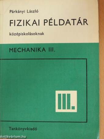 Fizikai példatár középiskolásoknak III.