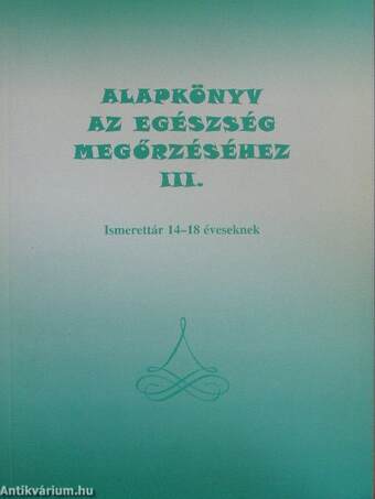 Alapkönyv az egészség megőrzéséhez III.