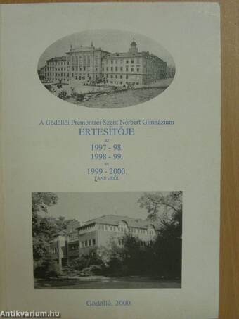 A Gödöllői Premontrei Szent Norbert Gimnázium Értesítője az 1997-98., 1998-99. és 1999-2000. tanévről