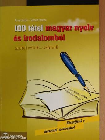 100 tétel magyar nyelv és irodalomból - Emelt szint-szóbeli