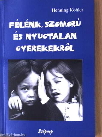 Félénk, szomorú és nyugtalan gyerekekről