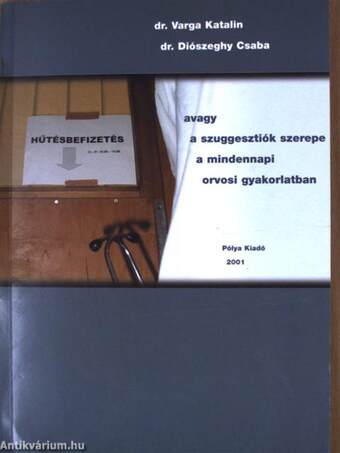 Hűtésbefizetés avagy a szuggesztiók szerepe a mindennapi orvosi gyakorlatban