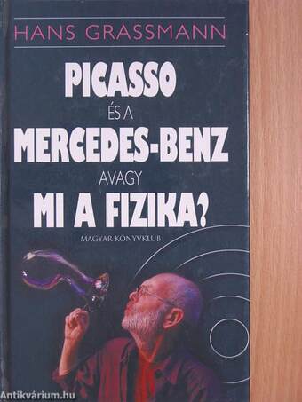 Picasso és a Mercedes-Benz avagy mi a fizika?