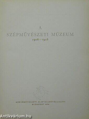 A szépművészeti múzeum 1906-1956