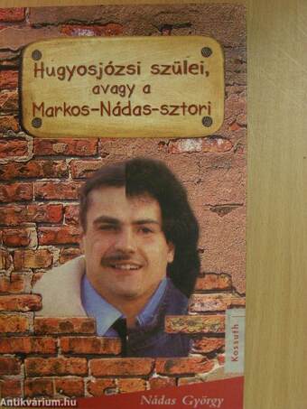 Hugyosjózsi szülei, avagy a Markos-Nádas-sztori