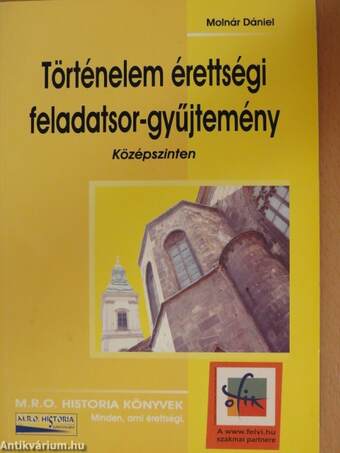 Történelem érettségi feladatsor-gyűjtemény - Középszinten