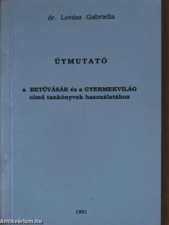 Útmutató a Betűvásár és a Gyermekvilág című tankönyvek használatához