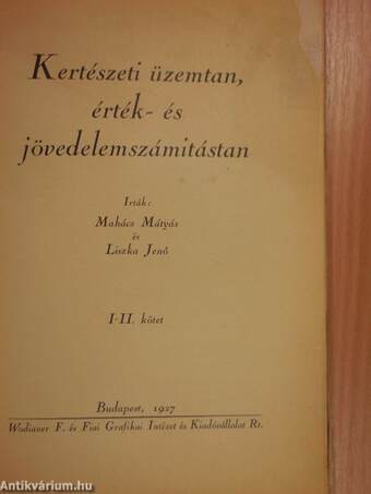 Kertészeti üzemtan, érték- és jövedelemszámitástan I-II.