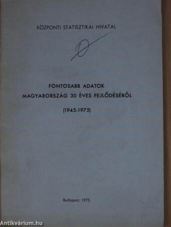 Fontosabb adatok Magyarország 30 éves fejlődéséről