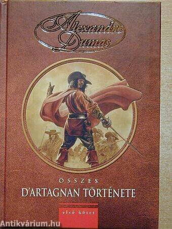 Alexandre Dumas összes D'Artagnan története I.