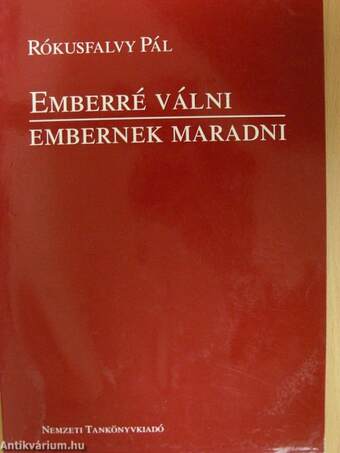 Emberré válni - embernek maradni