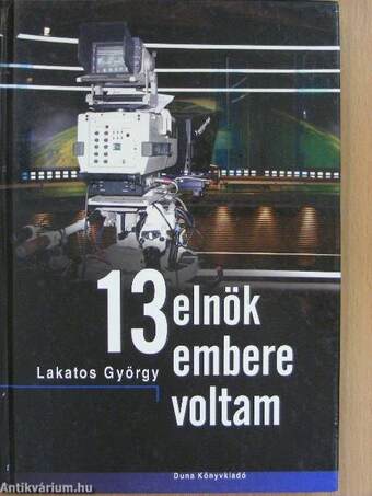 13 elnök embere voltam