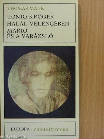 Tonio Kröger/Halál Velencében/Mario és a varázsló