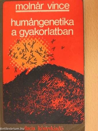 Humángenetika a gyakorlatban