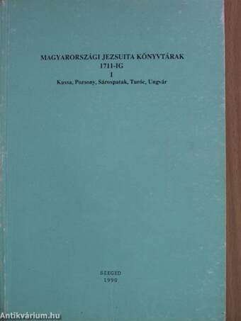 Magyarországi jezsuita könyvtárak 1711-ig I-II.