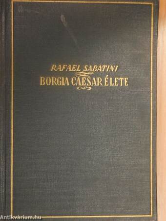 Borgia Caesar élete I-II.