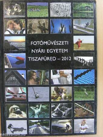 Fotóművészeti Nyári Egyetem - Tiszafüred, 2012