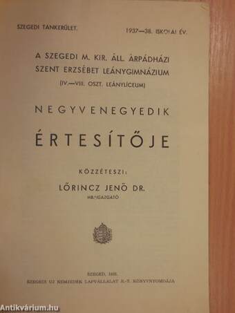 A Szegedi M. Kir. Áll. Árpádházi Szent Erzsébet Leánygimnázium (IV-VIII. oszt. leánylíceum) negyvenegyedik értesítője