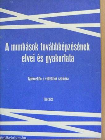 A munkások továbbképzésének elvei és gyakorlata