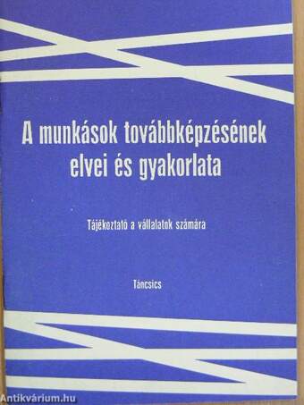 A munkások továbbképzésének elvei és gyakorlata