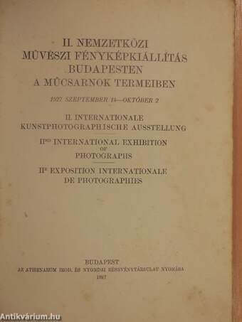 II. Nemzetközi Művészi Fényképkiállítás Budapesten a Műcsarnok termeiben 1927 szeptember 14 - október 2.