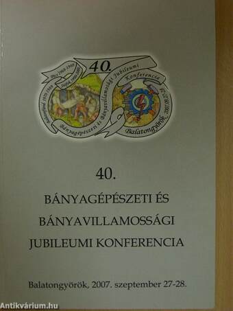 40. Bányagépészeti és Bányavillamossági Jubileumi Konferencia