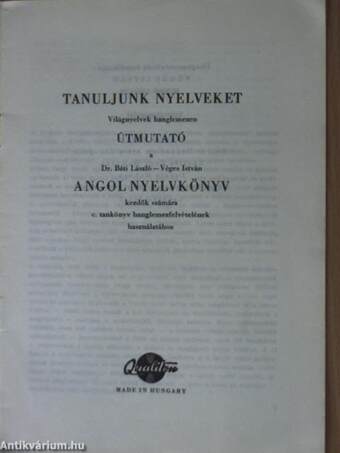 Útmutató a Dr. Báti László-Véges István Angol nyelvkönyv kezdők számára c. tankönyv hanglemezfelvételének használatához