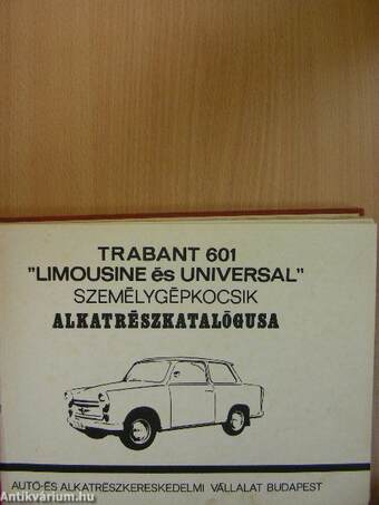 Trabant 601 "Limousine és Universal" személygépkocsik alkatrészkatalógusa