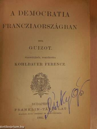 A democratia Francziaországban/Milton/Lord Bacon/Caius Julius Caesar/A fejedelem/William Pitt/A társadalmi szerződés vagy az államjog alapelvei